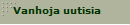 Vanhoja uutisia
